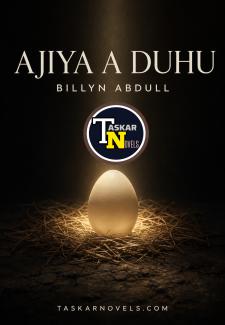 Ajiya A Duhu Book 1 Hausa Novels Compelet by Billyn Abdul.txt