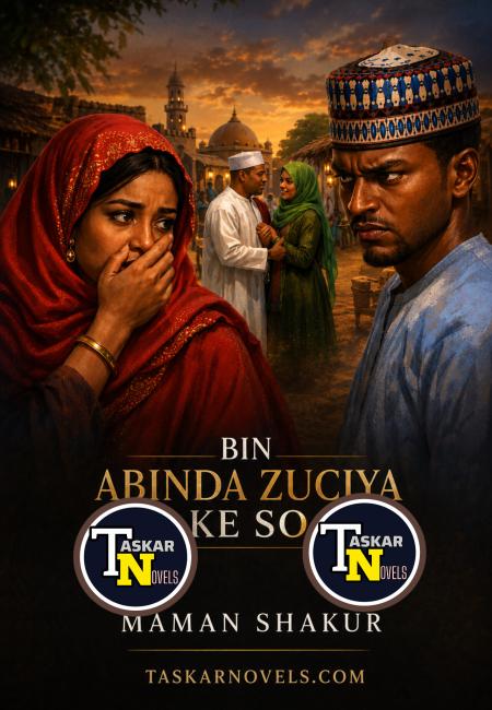 Bin Abinda Zuciya Ke So Complete Hausa Novels By Maman Shakur